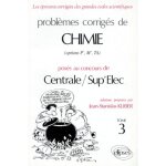 Problemes corriges de chimie poses au concours de centrale et sup elec option p' m' ta - tome 3