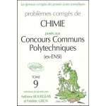 Probl�mes corrig�s de chimie pos�s aux concours communs polytechniques (ex - ensi) - tome 9