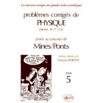 Problemes corriges de physique mines / ponts (options m, p', ta). tome 5