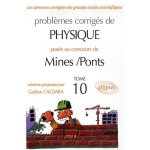 Probl�mes corrig�s de physique pos�s aux concours de mines - ponts - tome 10