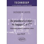 Du proc�dural a l'objet : les langages c et c + + - m�thode, grammaire, s�mantique, syntaxe, ing�ni�rie ...