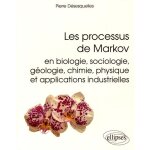 Les processus de markov en biologie, sociologie, g�ologie, chimie, physique et applications industrielles ...