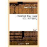 Prodrome de g�ologie - tome 1 (ed. 1863 - 1865)