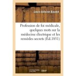 Profession de foi m�dicale du dr louis baudot, quelques mots sur la m�decine electrique