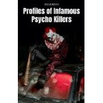 Profiles of infamous psycho killers