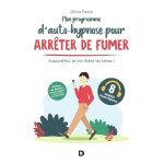 Mon programme d?auto - hypnose pour arr�ter de fumer - aujourd'hui, je me lib�re du tabac ! - edition ...