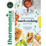 Mon programme batch cooking en 1h30 - des repas sains et rapides pour les trois premiers jours de la ...