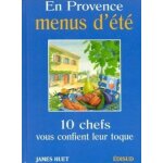 En provence, menus d'été - dix chefs vous confient leur toque En provence, menus d'été - dix chefs vous confient leur toque