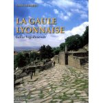 La province romaine gaule lyonnaise (gallia lugudunensis) - du lyonnais au finist�re