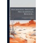 Psychologie, indledet ned almindelig biologie. . .