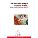 Toujours mieux ! - psychologie du perfectionnisme