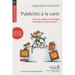 Publicités a la carte - pour un choix stratégique des médias publicitaires Publicités a la carte - pour un choix stratégique des médias publicitaires