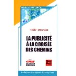 La publicit� a la crois�e des chemins - ou comment la publicit� construit son histoire