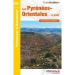Les pyr�n�es - orientales - a pied - 25 promenades & randonn�es