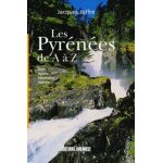 Les pyr�n�es de a a z - sites, nature, patrimoine, histoire