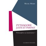 Pythagore juste et parfait - philosophie ou esotrisme ?