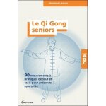 Le qi gong seniors - 90 mouvements a pratiquer debout et assis pour prserver sa vitalit