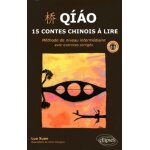 Qiao, 15 contes chinois a lire - m�thode de niveau interm�diaire avec exercices corrig�s