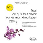Tout ce qu?il faut savoir sur les math�matiques en pcsi - cours complet avec d�monstrations, 156 m�thodes, ...