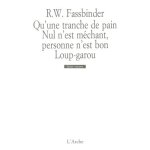 Qu'une tranche de pain, nul n'est mechant, personne n'est bon? loup - garou
