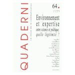 Quaderni n 64, automne 2007 - environnement et expertise - entre science et politique, quelle l�gitimit� ...