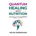 Quantum healing with nutrition Quantum healing with nutrition