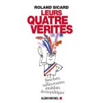 Leurs quatre v�rit�s - bons mots, saillies et autres amabilit�s de nos politiques