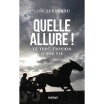 Quelle allure ! - le trot, passion d'une vie