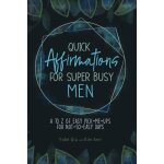 Quick affirmations for super busy men
