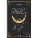 Radiesthésie, minéraux et lithothérapie Radiesthésie, minéraux et lithothérapie