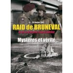 Raid de bruneval et de la poterie - cap d'antifer (27 - 28 f�vrier 1942) - myst�res et v�rit�