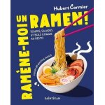 Ram�ne - moi un ramen ! - soupes, salades et bols comme au resto - plus de 85 recettes faciles