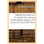 Rapport historique sur les progr�s des sciences math�matiques depuis 1789 et sur leur etat actuel