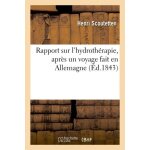 Rapport sur l'hydroth�rapie, apr�s un voyage fait en allemagne
