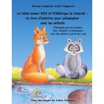 Le raton laveur willi et fr�d�rique la renarde : un livre d'histoires pour philosopher avec les enfants ...