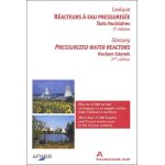 R�acteurs a eau pressuris�e : pressurized water reactors - ilots nucl�aires : nuclear islands, lexique ...