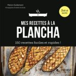 Mes recettes a la plancha - 150 recettes faciles et rapides ! Mes recettes a la plancha - 150 recettes faciles et rapides !