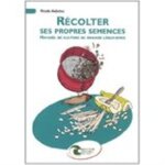 Récolter ses propres semences - manuel de culture de graines légumières Récolter ses propres semences - manuel de culture de graines légumières