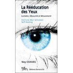 La r��ducation des yeux - lumi�re, obscurit� et mouvement - m�thode meier schneider - self - healing