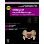 Rducation en pelviprinologie - elments pour une pratique clinique raisonne