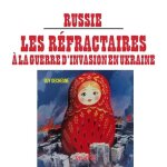 Russie : les r�fractaires a la guerre d'invasion en l'ukraine