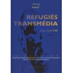 R�fugi�s transm�dia - s. c. r. i. p. t. : sc�nariste cr�ateur r�alisateurs interpr�tes performers traducteurs ...