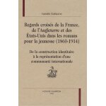 Regards crois�s de la france, de l'angleterre et des etats - unis dans les romans pour la jeunesse (1860 ...