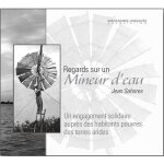 Regards sur un mineur d'eau jean sahores - un engagement solidaire aupr�s des habitants pauvres des terres ...