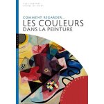 Comment regarder. . . les couleurs dans la peinture