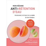 Mon régime anti - rétention d'eau - programme d'attaque en 14 jours Mon régime anti - rétention d'eau - programme d'attaque en 14 jours