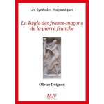 La règle des francs - maçons de la pierre franche La règle des francs - maçons de la pierre franche