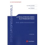 La r�gulation des ondes electromagn�tiques - droit, sant� et environnement