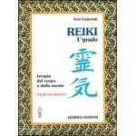Reiki. terapia del corpo e della mente. esercizi pratici. 1º grado Reiki. terapia del corpo e della mente. esercizi pratici. 1º grado