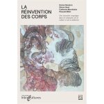 La r�invention des corps - une incursion organique dans les domaines de la culture et de la m�decine